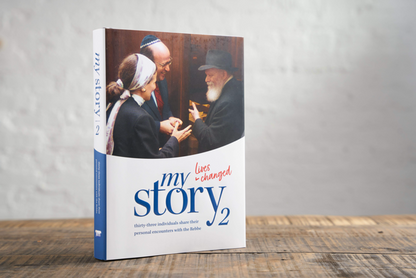 My Story 2: Lives Changed: Thirty-Three Individuals Share Their Personal Encounters with the Rebbe.