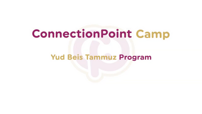ConnectionPoint Camp -  Yud Beis Tammuz